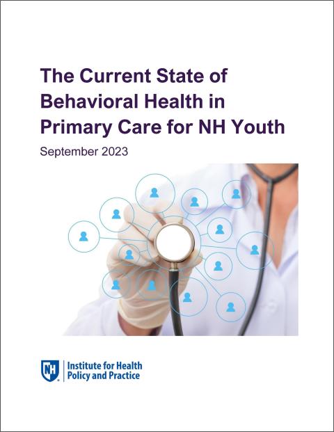 cover page of The Current State of Behavioral Health in Primary Care for NH Youth