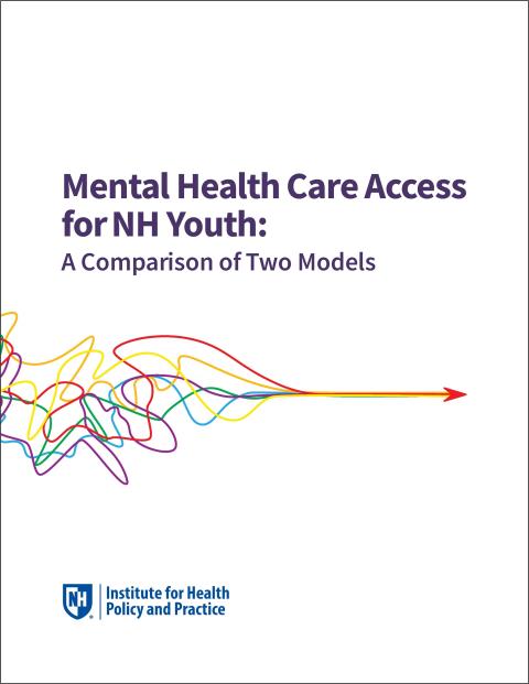 Cover page of Mental Health Care Access for NH Youth: A Comparison of Two Models